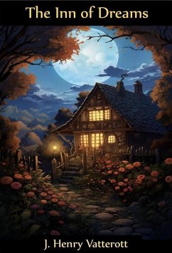 The Inn of Dreams (eBook, ePUB) - Vatterott, J. Henry The Inn of Dreams (eBook, ePUB) - Vatterott, J. Henry