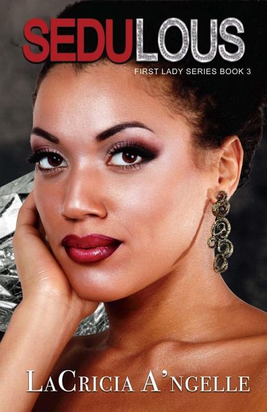 Sedulous (First Lady Series, #3) (eBook, ePUB) Sedulous (First Lady Series, #3) (eBook, ePUB)