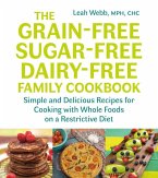 The Grain-Free, Sugar-Free, Dairy-Free Family Cookbook (eBook, ePUB)