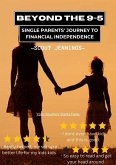 Beyond The 9-5: Single Parents' Journey To Financial Independence (eBook, ePUB)