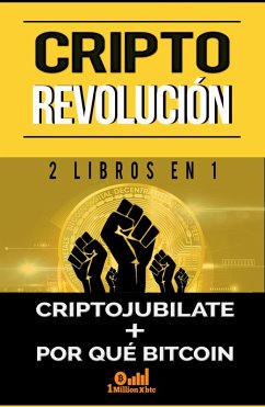 Cripto revolución: 2 libros en 1 - Criptojubílate + Por qué Bitcoin (eBook, ePUB) - Millionxbtc