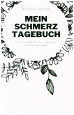 Mein Schmerztagebuch: Schmerzprotokoll zur eigenen Schmerzanalyse