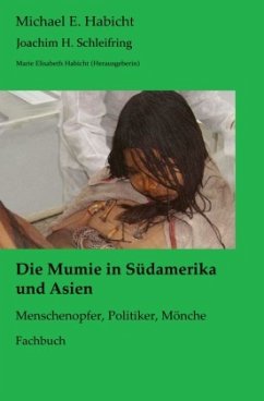 Die Mumie in Südamerika und Asien - Habicht, Michael E.;Schleifring, Joachim H.