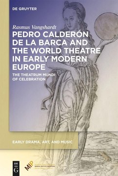 Pedro Calderón de la Barca and the World Theatre in Early Modern Europe - Vangshardt, Rasmus