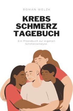 Krebs Schmerztagebuch: Tagebuch, Schmerzprotokoll für akute chronische Schmerzen zum ausfüllen, ankreuzen. - Welzk, Roman