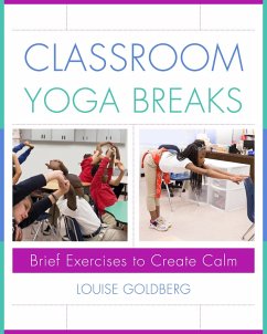 Classroom Yoga Breaks: Brief Exercises to Create Calm (eBook, ePUB) - Goldberg, Louise