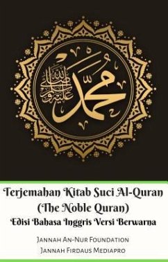 Terjemahan Kitab Suci Al-Quran (The Noble Quran) Edisi Bahasa Inggris Berwarna (eBook, ePUB) - Mediapro, Jannah Firdaus; Foundation, Jannah An-Nur