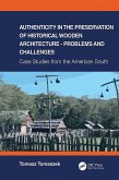 Authenticity in the Preservation of Historical Wooden Architecture - Problems and Challenges (eBook, ePUB) Authenticity in the Preservation of Historical Wooden Architecture - Problems and Challenges (eBook, ePUB)