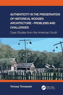 Authenticity in the Preservation of Historical Wooden Architecture - Problems and Challenges (eBook, ePUB) - Tomaszek, Tomasz