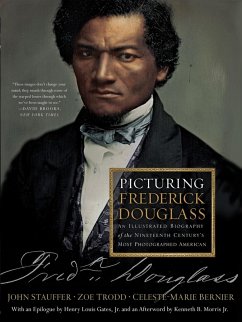 Picturing Frederick Douglass: An Illustrated Biography of the Nineteenth Century's Most Photographed American (eBook, ePUB) - Bernier, Celeste-Marie; Stauffer, John; Trodd, Zoe