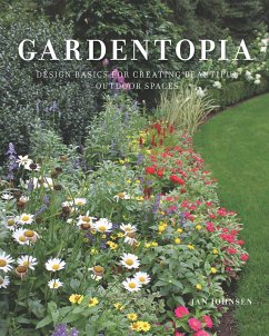 Gardentopia: Design Basics for Creating Beautiful Outdoor Spaces (eBook, ePUB) - Johnsen, Jan