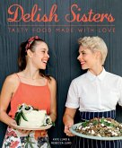 Delish Sisters - Tasty Food Made With Love (eBook, ePUB)