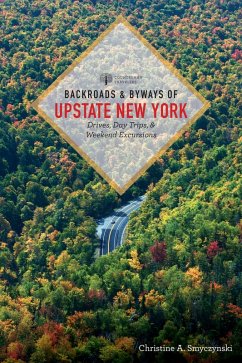 Backroads & Byways of Upstate New York (First Edition) (Backroads & Byways) (eBook, ePUB) - Smyczynski, Christine A.