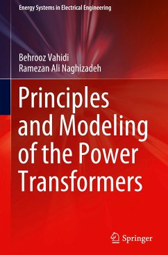 Principles and Modeling of the Power Transformers - Vahidi, Behrooz;Naghizadeh, Ramezan Ali