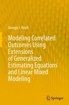 Modeling Correlated Outcomes Using Extensions of Generalized Estimating Equations and Linear Mixed Modeling - Knafl, George J.