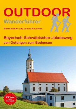 Bayerisch-Schwäbischer Jakobsweg von Oettingen zum Bodensee - Meier, Markus;Rauscher, Janina