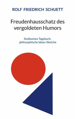 Freudenhausschatz des vergoldeten Humors - Schuett, Rolf Friedrich