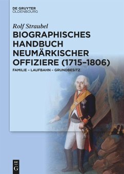 Biographisches Handbuch neumärkischer Offiziere (1715-1806) - Straubel, Rolf