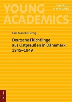 Deutsche Flüchtlinge aus Ostpreußen in Dänemark 1945-1949 - Herzig, Elisa Mariélle