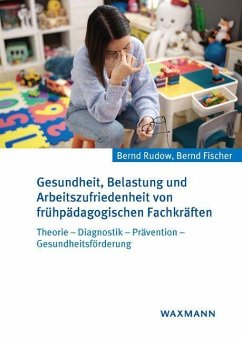 Gesundheit, Belastung und Arbeitszufriedenheit von frühpädagogischen Fachkräften - Rudow, Bernd;Fischer, Bernd