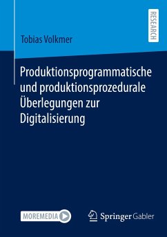 Produktionsprogrammatische und produktionsprozedurale Überlegungen zur Digitalisierung - Volkmer, Tobias