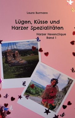 Lügen, Küsse und Harzer Spezialitäten - Bormann, Laura