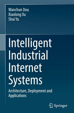 Intelligent Industrial Internet Systems - Dou, Wanchun;Xu, Xiaolong;Yu, Shui