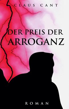 Der Preis der Arroganz - Cant, Claus