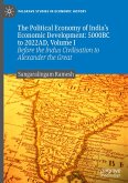 The Political Economy of India's Economic Development: 5000BC to 2022AD, Volume I
