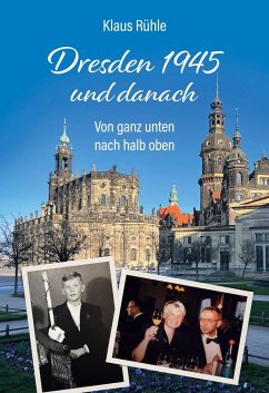 Dresden 1945 und danach - Rühle, Klaus