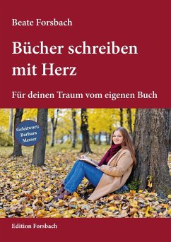 Bücher schreiben mit Herz - Forsbach, Beate