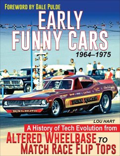 Early Funny Cars: A History of Tech Evolution from Altered Wheelbase to Match Race Flip Tops 1964-1975 (eBook, ePUB) - Hart, Lou
