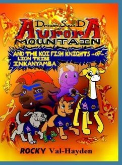 The Dragon Squad of Aurora Mountain and the Koi Fish Knights of Lion Tribe Inkanyamba (eBook, ePUB) - Val-Hayden, Rocky