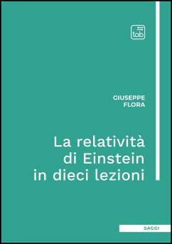 La relatività di Einstein in dieci lezioni (eBook, PDF) - Flora, Giuseppe