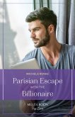 Parisian Escape With The Billionaire (Mills & Boon True Love) (eBook, ePUB)