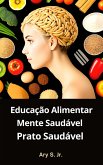 Educação Alimentar: Mente Saudável, Prato Saudável (eBook, ePUB)