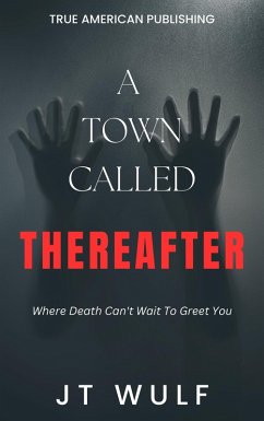 A Town Called Thereafter (eBook, ePUB) - Wulf, Jt
