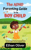 The ADHD Parenting Guide for the Boy Child (eBook, ePUB)
