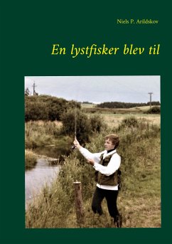 En lystfisker blev til (eBook, ePUB) - Arildskov, Niels P.