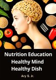 Nutrition Education: Healthy Mind, Healthy Dish (eBook, ePUB)
