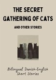 The Secret Gathering of Cats and Other Stories: Bilingual Danish-English Short Stories (eBook, ePUB)