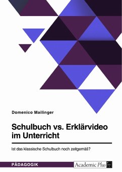 Schulbuch vs. Erklärvideo im Unterricht. Ist das klassische Schulbuch noch zeitgemäß? (eBook, PDF)