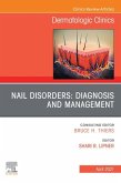 Nail Disorders: Diagnosis and Management, An Issue of Dermatologic Clinics (eBook, ePUB)