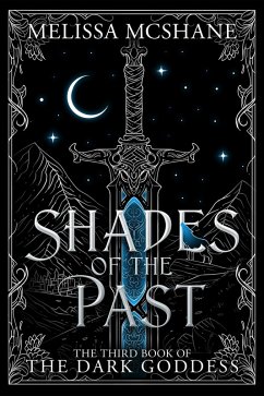 Shades of the Past (The Books of the Dark Goddess, #3) (eBook, ePUB) - McShane, Melissa