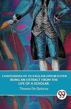 Cover Confessions Of An English Opium-Eater Being An Extract From The Life Of A Scholar.