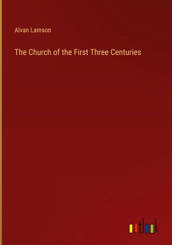 The Church of the First Three Centuries