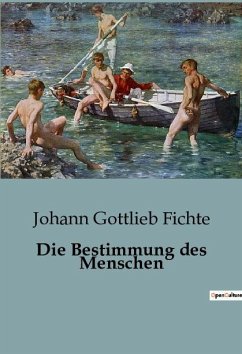 Die Bestimmung des Menschen - Fichte, Johann Gottlieb