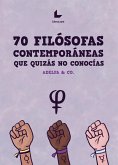 70 Filósofas contemporáneas que quizás no conocías (eBook, PDF)