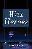 Wax Heroes (eBook, ePUB)