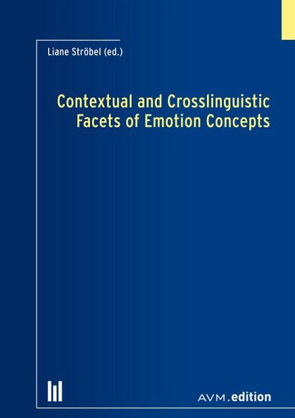 Contextual and Crosslinguistic Facets of Emotion Concepts (eBook, PDF) Contextual and Crosslinguistic Facets of Emotion Concepts (eBook, PDF)